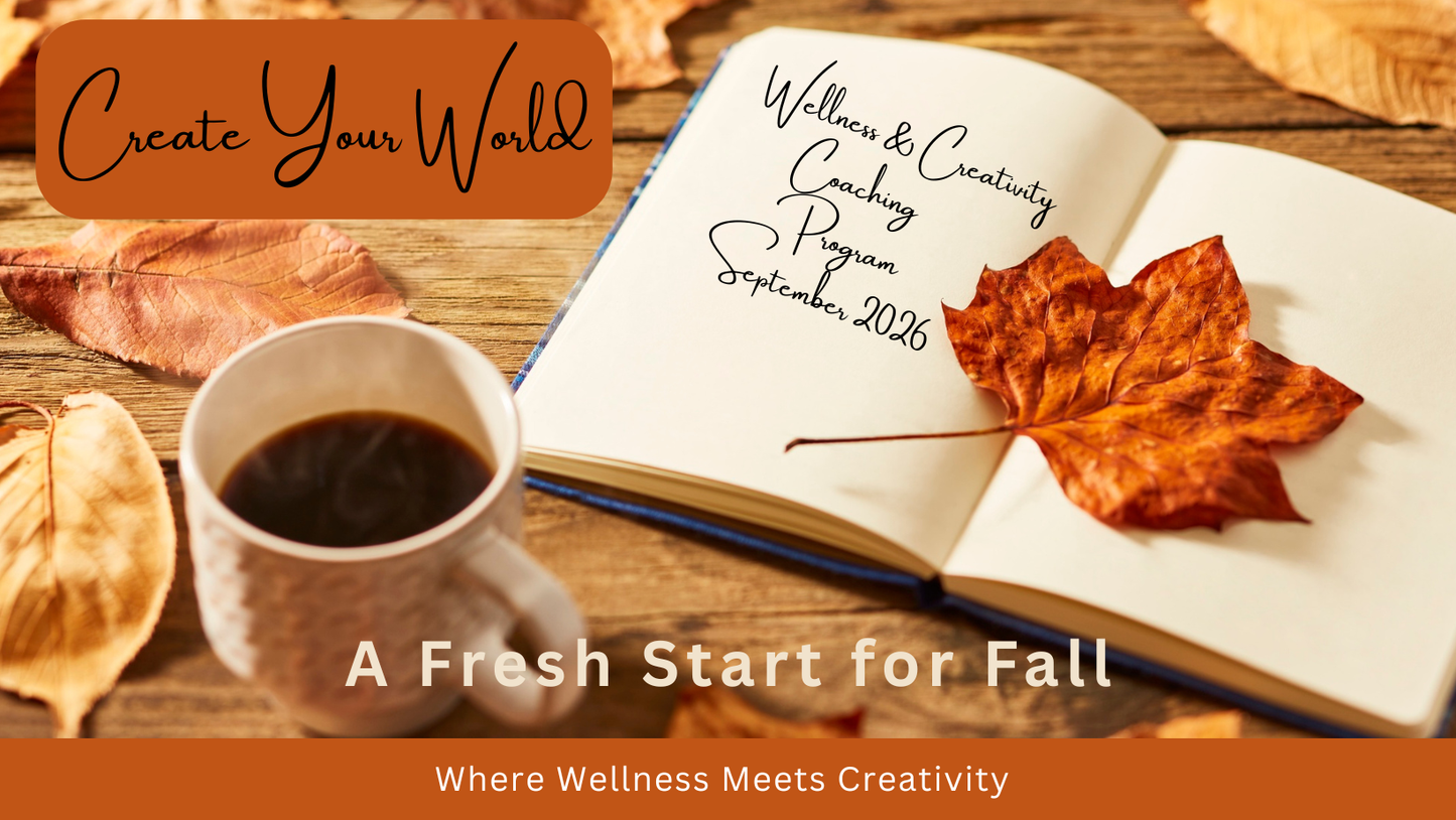 Create Your World - September Coaching Program - A Fresh Start for Fall