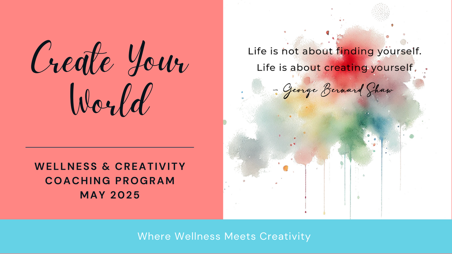 Create Your World - Wellness & Creativity Coaching Program